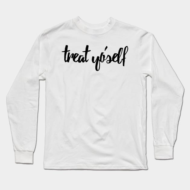 Treat Yo Self Long Sleeve T-Shirt by lolosenese